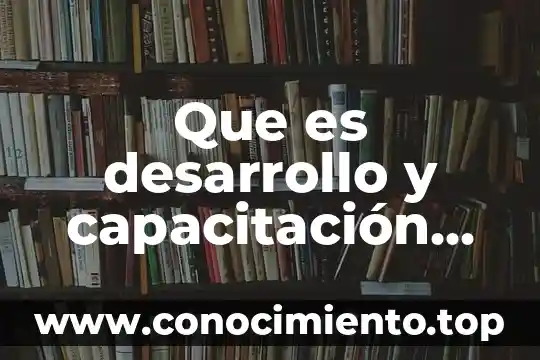 Música de todo tipo que es 7 Que es desarrollo y capacitación en recursos humanos